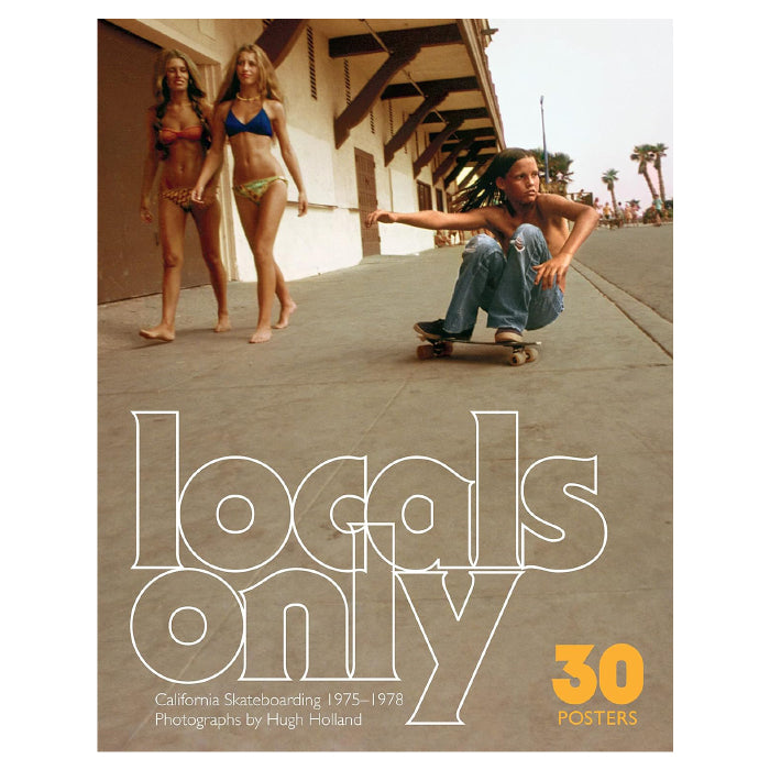 Locals Only: 30 Posters: California Skateboarding 1975-1978